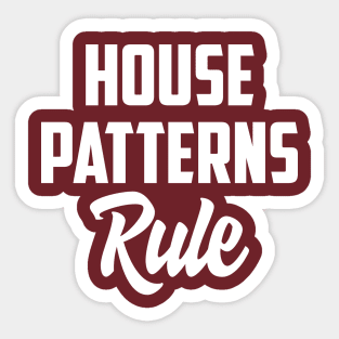 House patterns rule Sticker